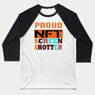 Proud Nft Screenshotter Baseball T-Shirt